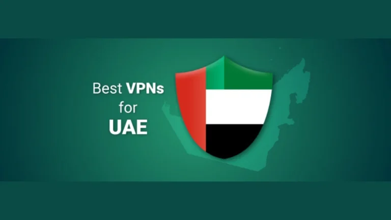 Ultimate Guide Of best VPNs in UAE and Dubai