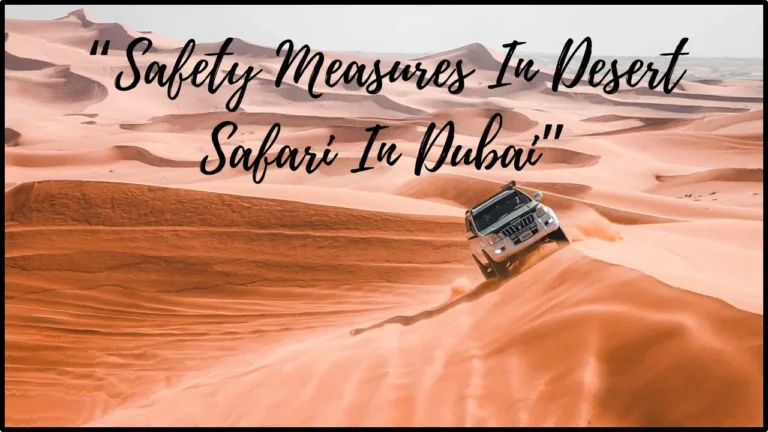 Is The Dubai Desert Safari Safe?