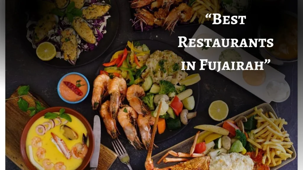 Top 10 Best Restaurants in Fujairah you must visit